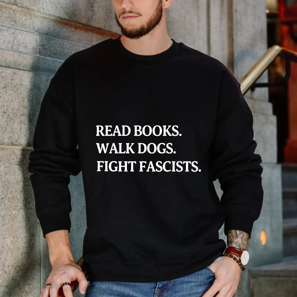 Wardrobecart Read Books Walk Dogs Fight Fascists Unisex Classic Sweatshirt