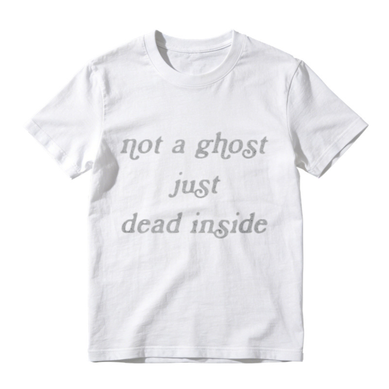 Not A Ghost Just Dead Inside Funny Quote Graphic T-shirt