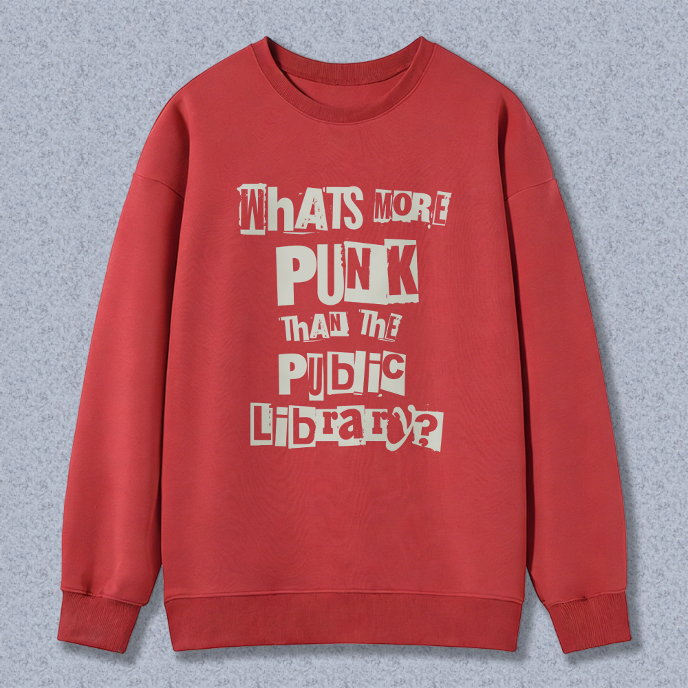 Wardrobecart Whats More Punk Than The Public Library Unisex Classic Sweatshirt
