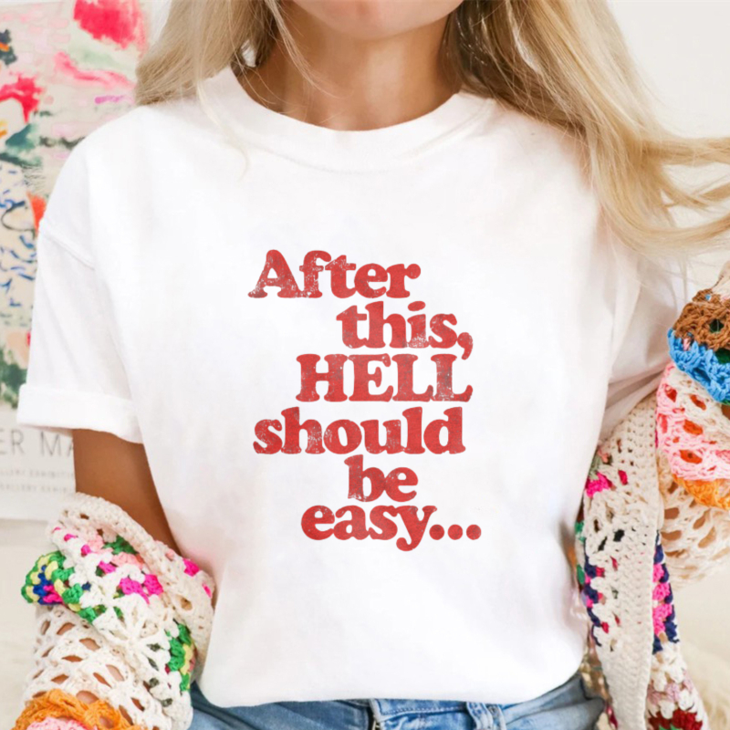After This Hell Should Be Easy Funny Quote Graphic T-shirt