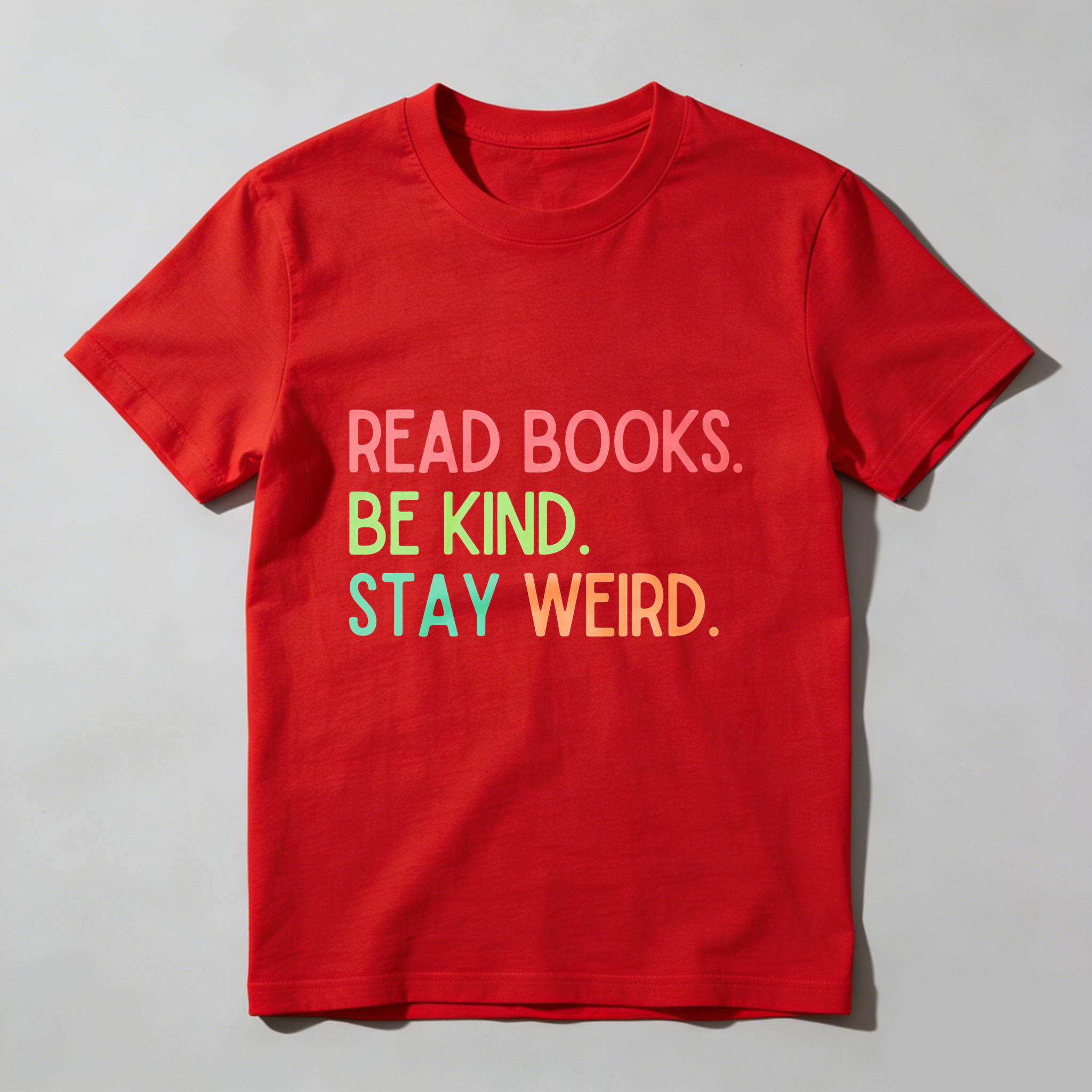 Wardrobecart Read Books Be Kind Stay Weird Tshirt