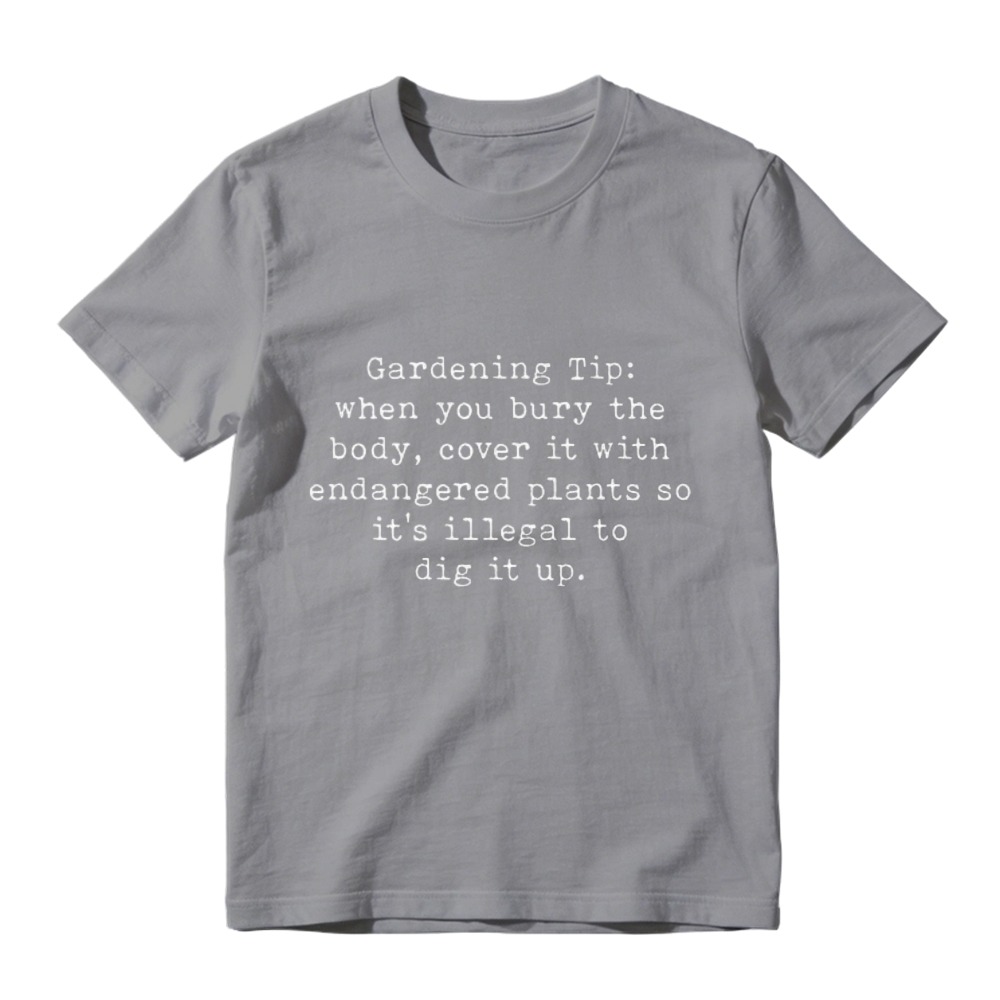Gardening Tip Funny Quote Humor T-shirt