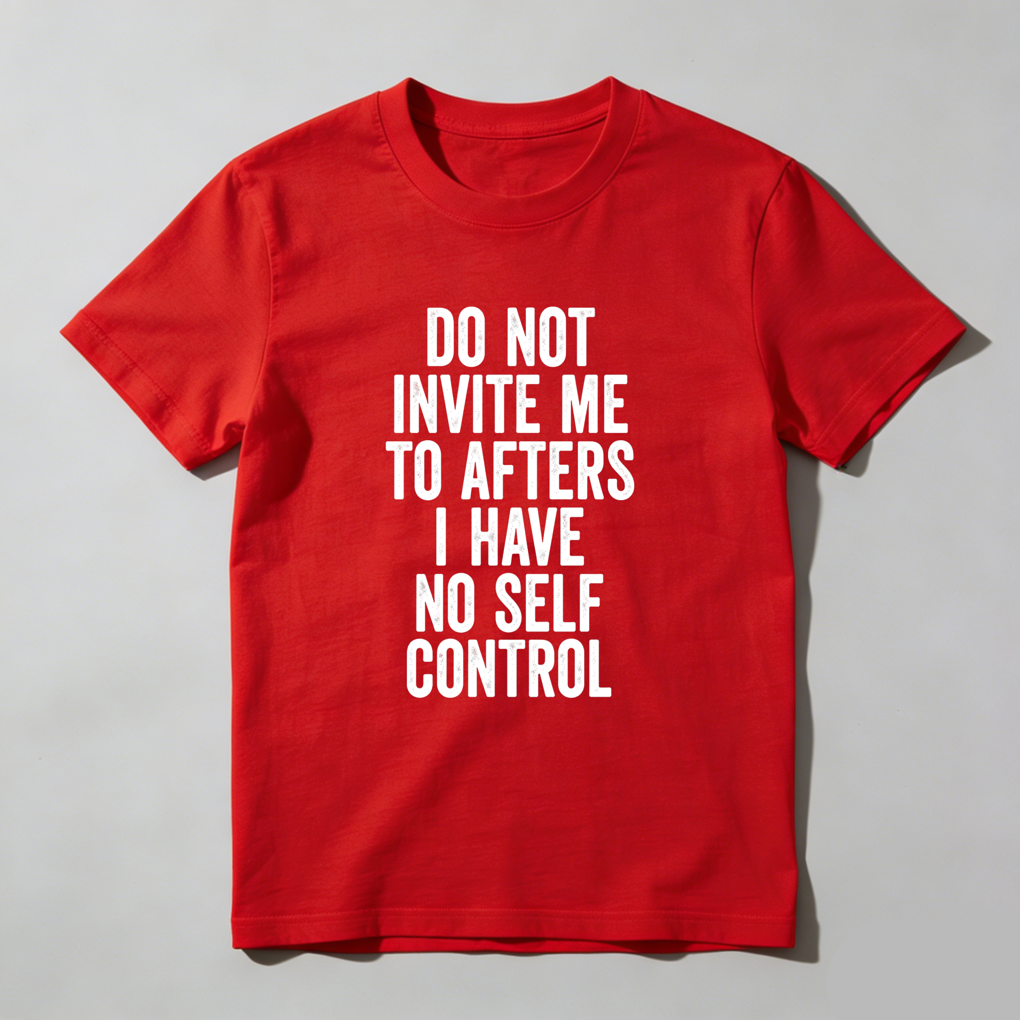 Wardrobecart Do Not Invite Me To Afters I Have No Self Control Unisex Classic T-shirt