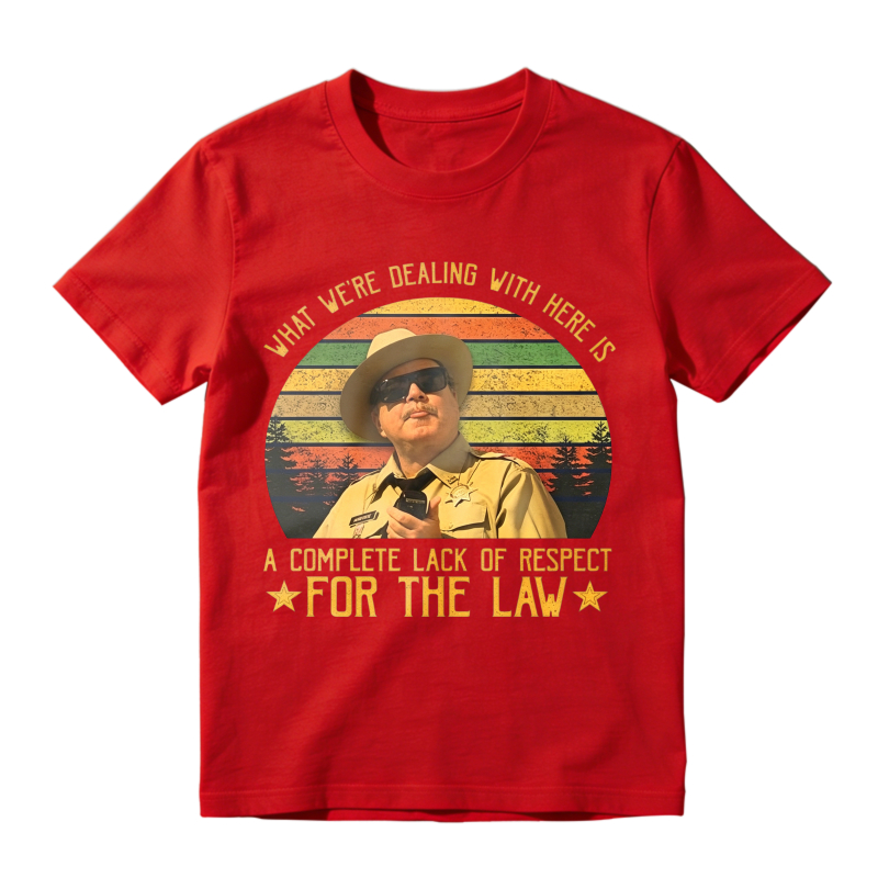 What We Re Dealing With Here Is A Complete Lack Of Respect For The Law Vintage Retro Unisex Classic T-shirt