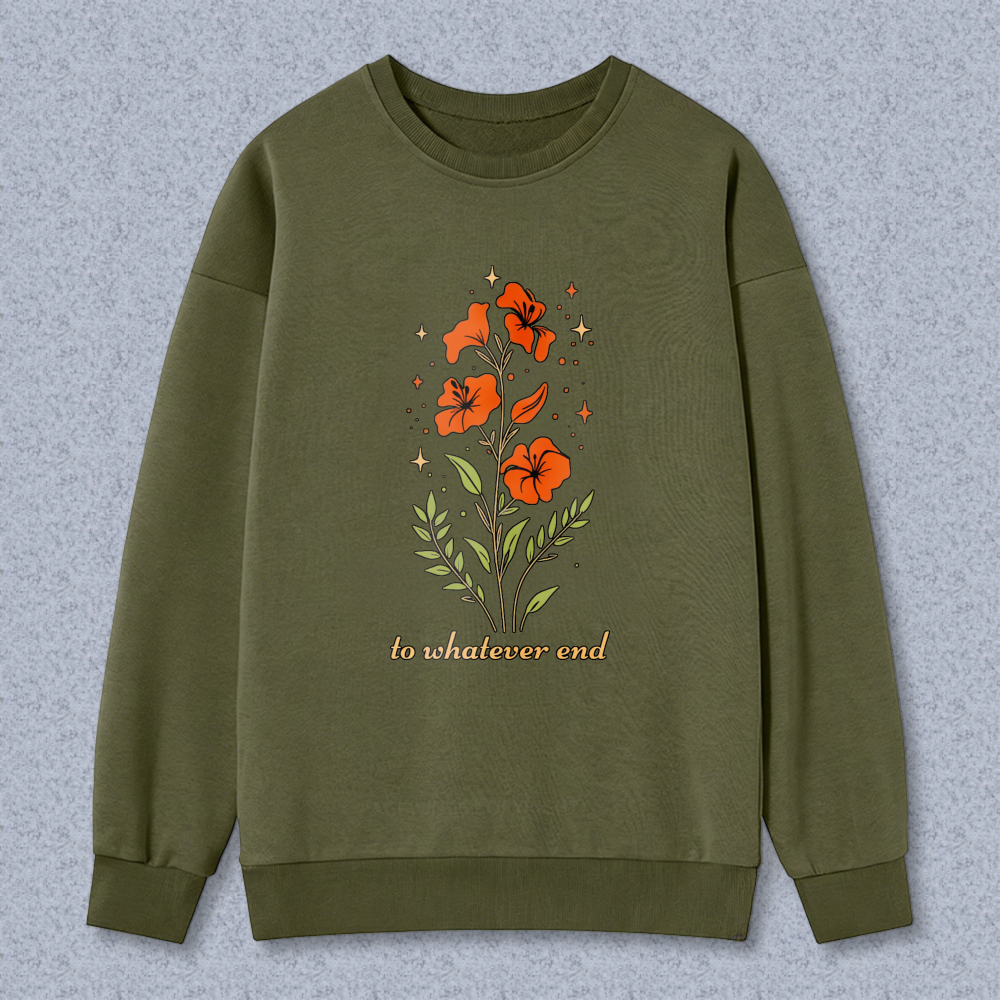 Wardrobecart Floral Orange Flowers And Leaves With Text To Whatevover End Unisex Classic Sweatshirt