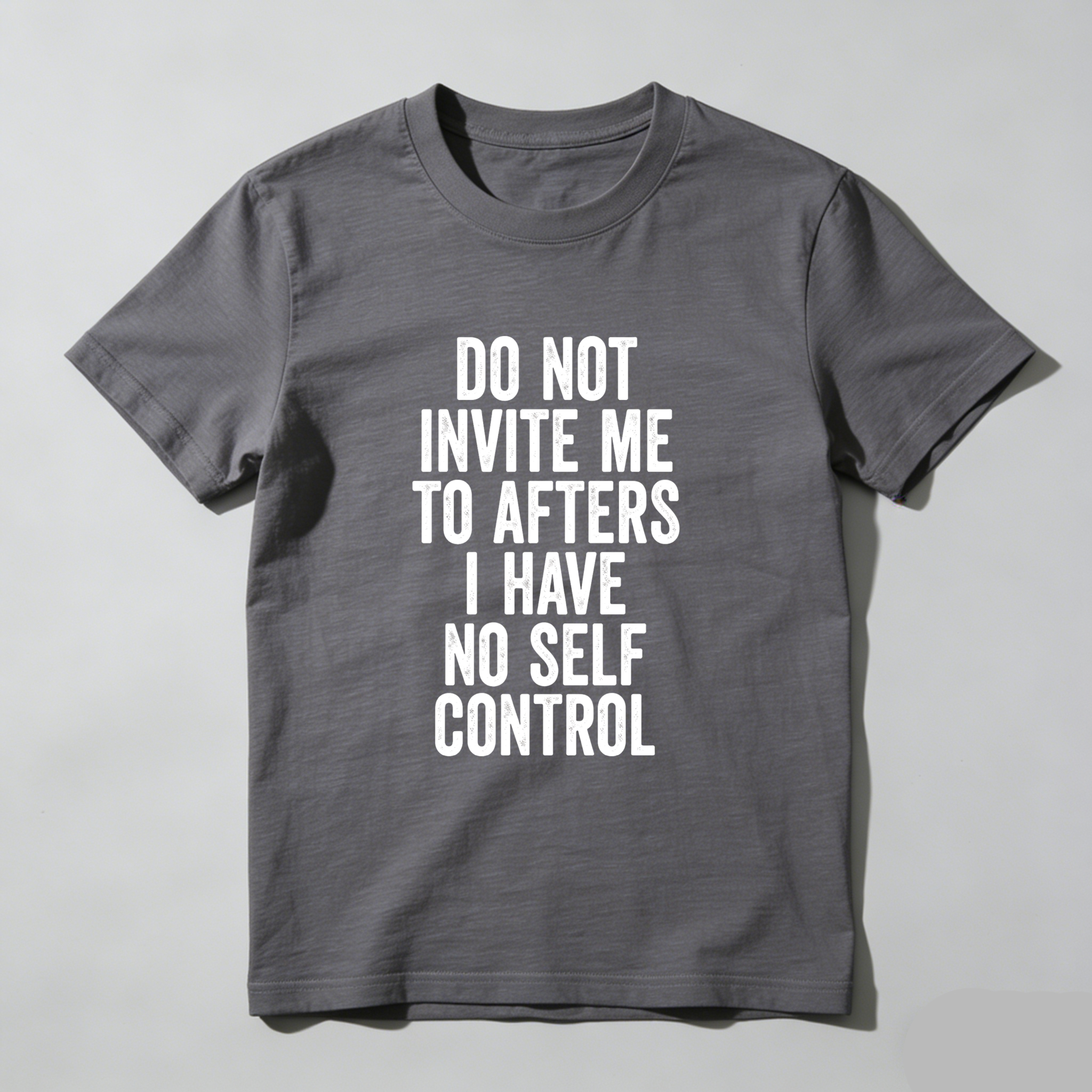 Wardrobecart Do Not Invite Me To Afters I Have No Self Control Unisex Classic T-shirt