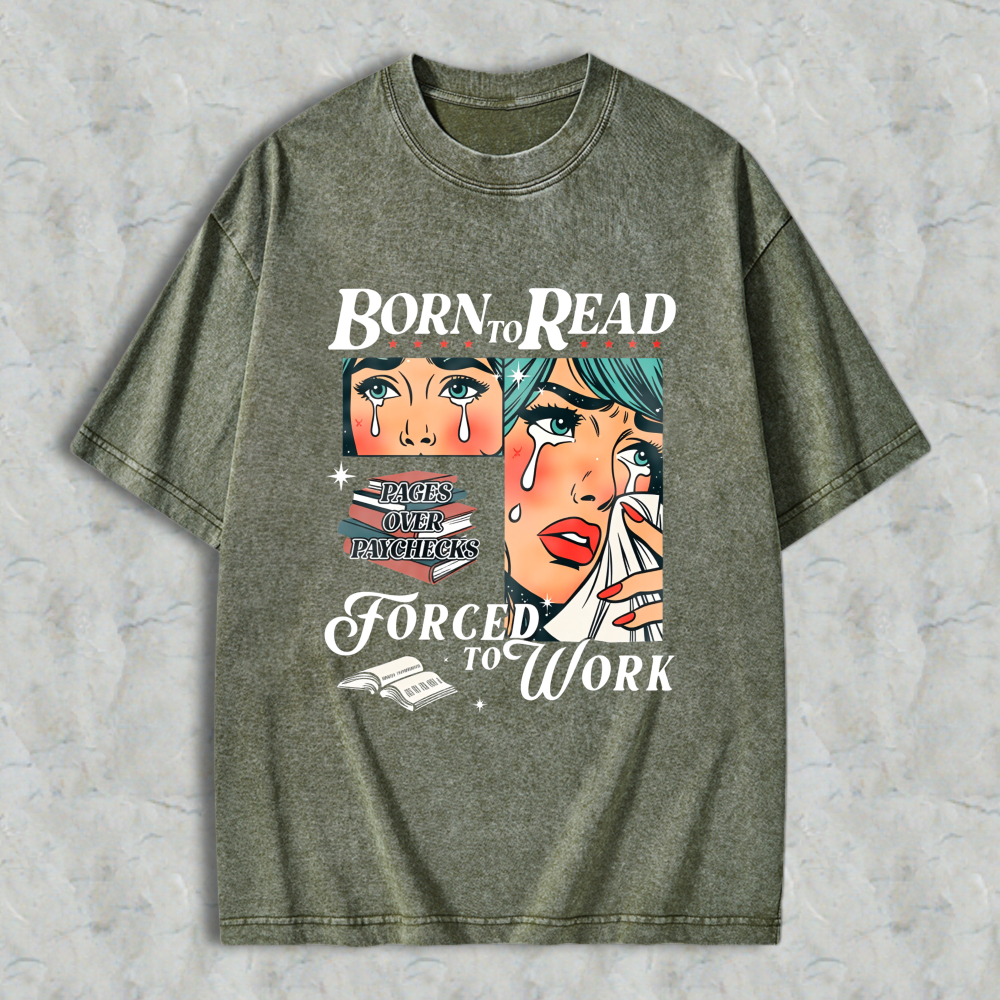 Wardrobecart Born To Read Forced To Work Book Lover Woman With Tears And Books Unisex Washed T-shirt