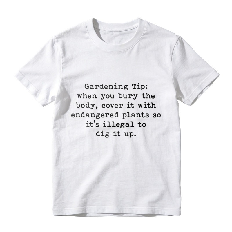 Gardening Tip Funny Quote Humor T-shirt
