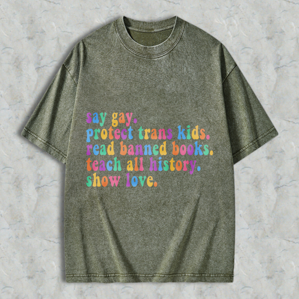 Wardrobecart Say Gay Protect Trans Kids Read Banned Books Teach All History Show Love Unisex Washed T-shirt