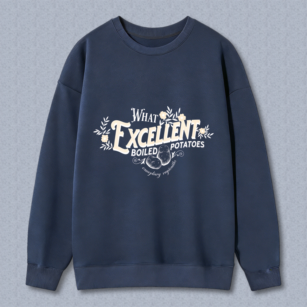 Wardrobecart What Excellent Boiled Potatoes Unisex Classic Sweatshirt
