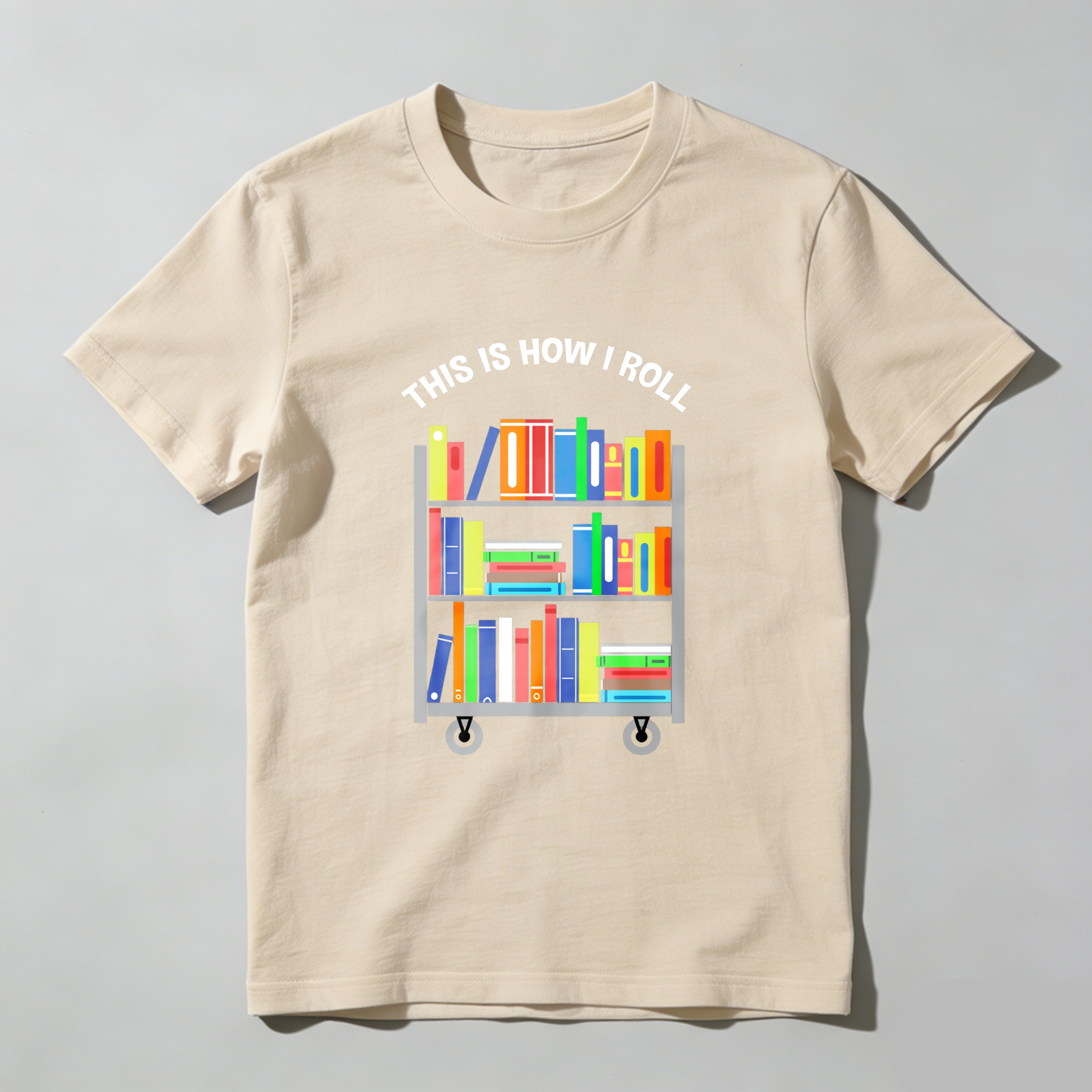 Wardrobecart This Is How I Roll Bookshelf Tshirt