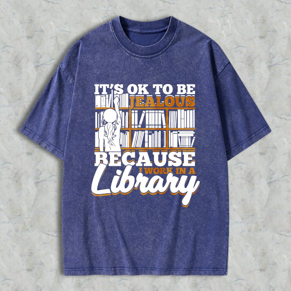 Wardrobecart It's Ok To Be Jealous Because I Work In A Library Pattern Unisex Washed T-shirt