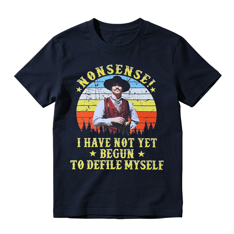 Nonsense I Have Not Yet Begun To Defile Myself Funny Retro Sunset Movie Quote T-shirt