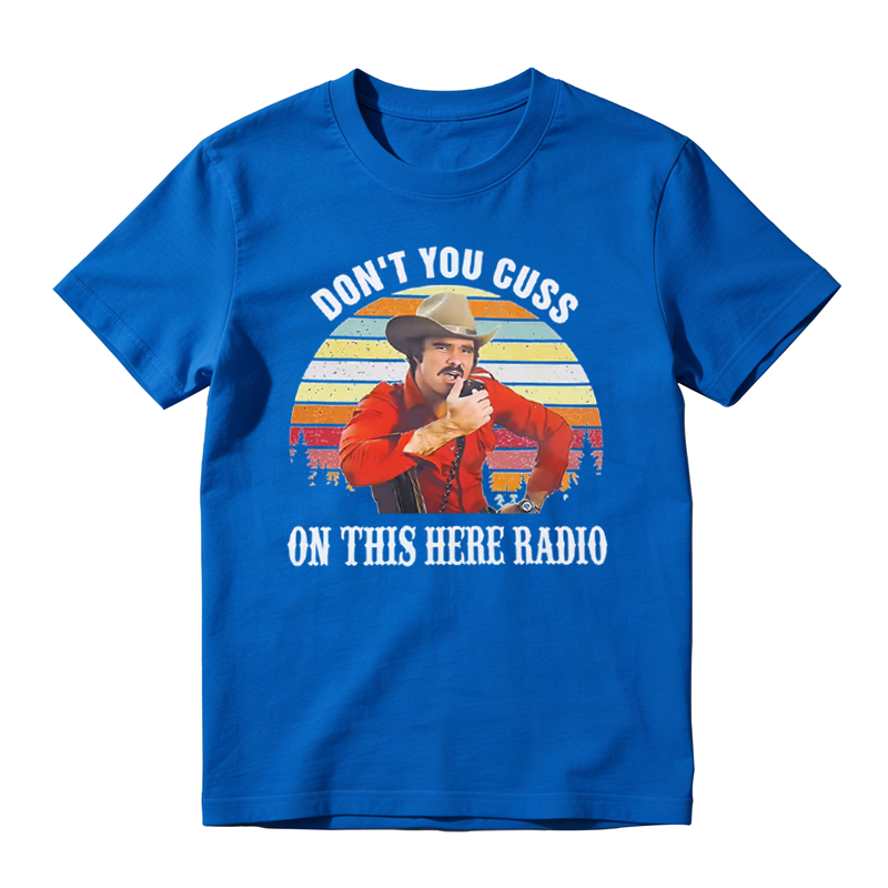 DON'T YOU CUSS ON THIS HERE RADIO Movie Quote Funny Vintage T-shirt