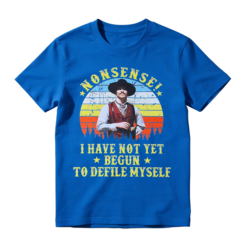 Nonsense I Have Not Yet Begun To Defile Myself Funny Retro Sunset Movie Quote T-shirt