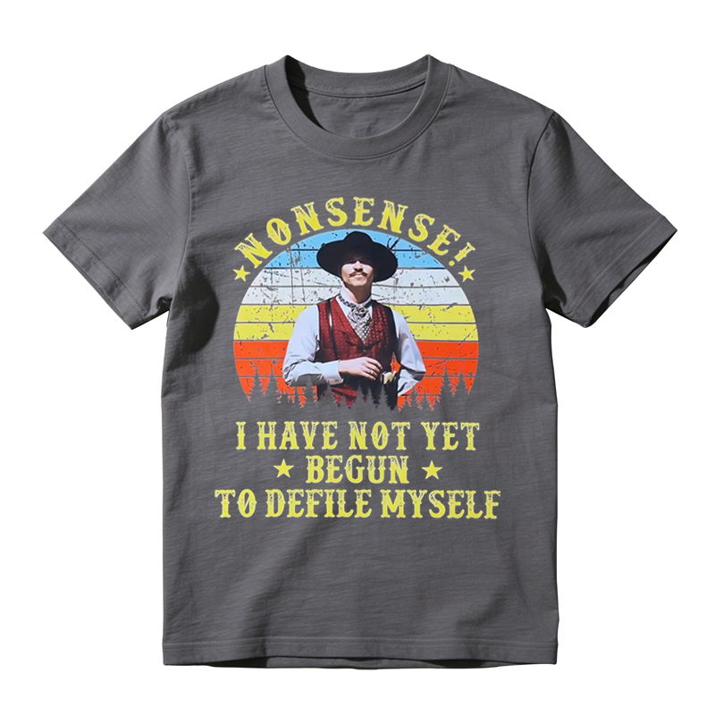Nonsense I Have Not Yet Begun To Defile Myself Funny Retro Sunset Movie Quote T-shirt