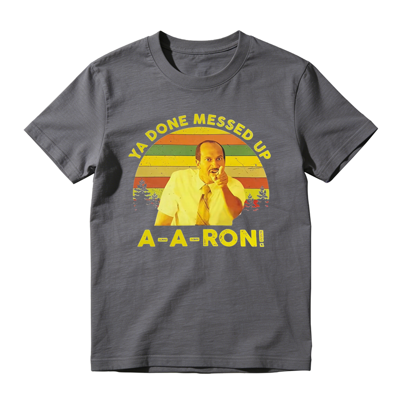 Ya Done Messed Up A A Ron! Movie Quote Funny Vintage T-shirt