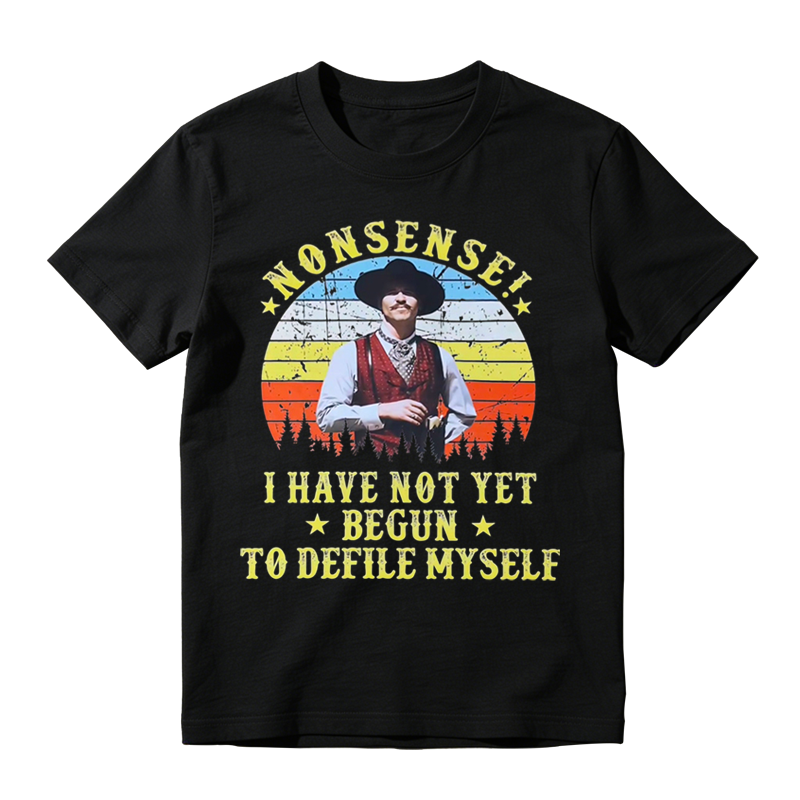 Nonsense I Have Not Yet Begun To Defile Myself Funny Retro Sunset Movie Quote T-shirt