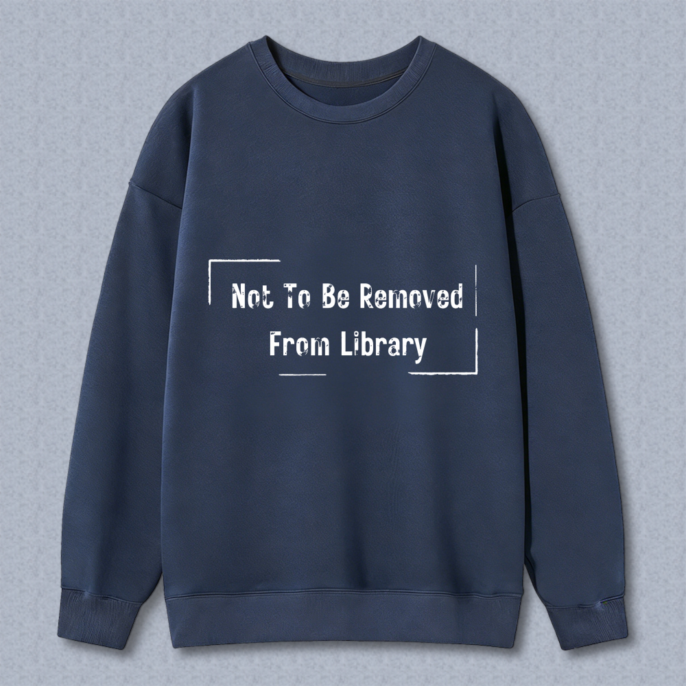 Wardrobecart Not To Be Removed From Library Unisex Classic Sweatshirt