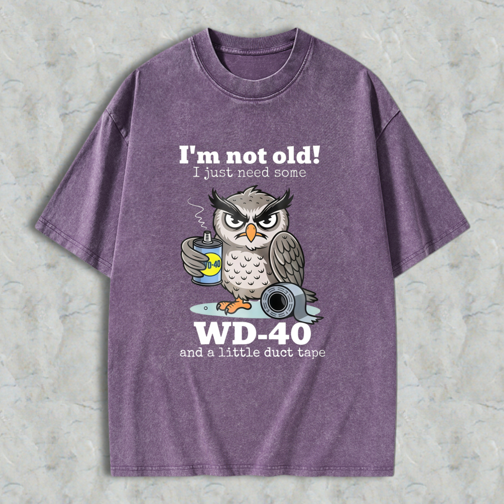 Owl Holding Wd 40 And Duct Tape With Text I'm Not Old I Just Need Some Wd 40 And A Little Duct Tape T-shirt