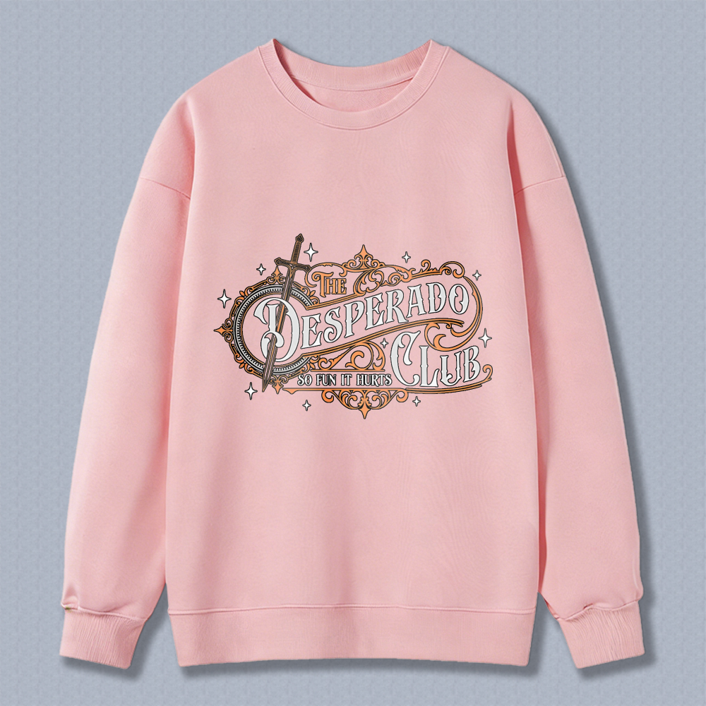 Wardrobecart The Desperado Club So Ten It Hurts Unisex Classic Sweatshirt