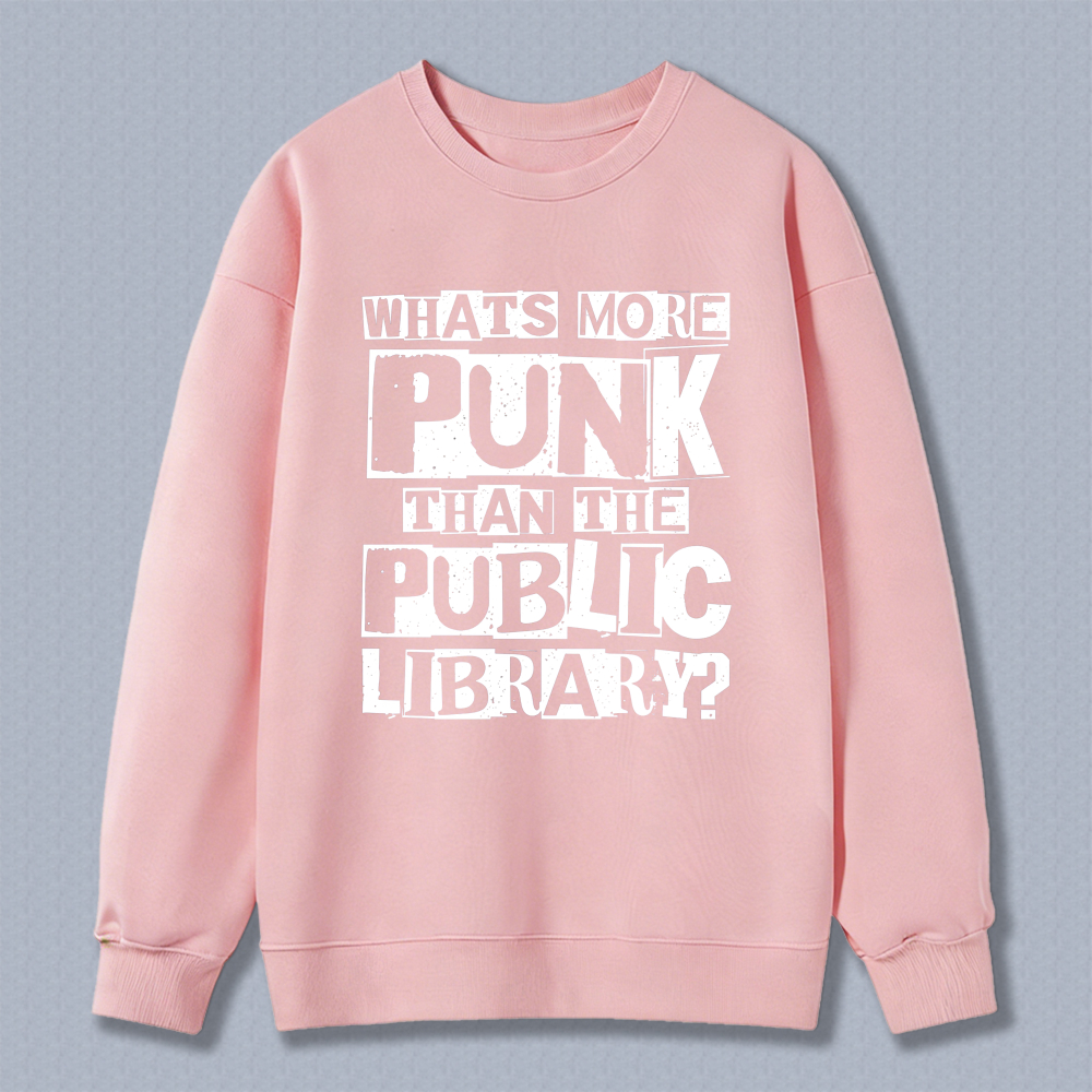 Wardrobecart Whats More Punk Than The Public Library Unisex Classic Sweatshirt