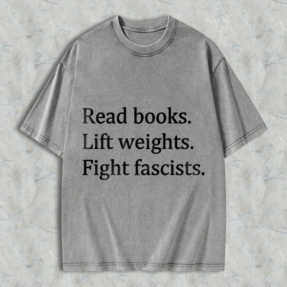 Wardrobecart Read Books Lift Weights Fight Fascists Unisex Washed T-shirt