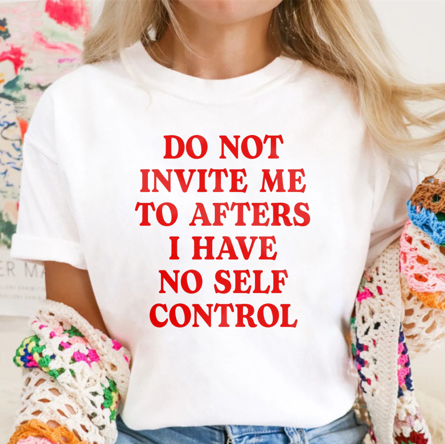 Wardrobecart Do Not Invite Me To Afters I Have No Self Control Unisex Classic T-shirt(1)