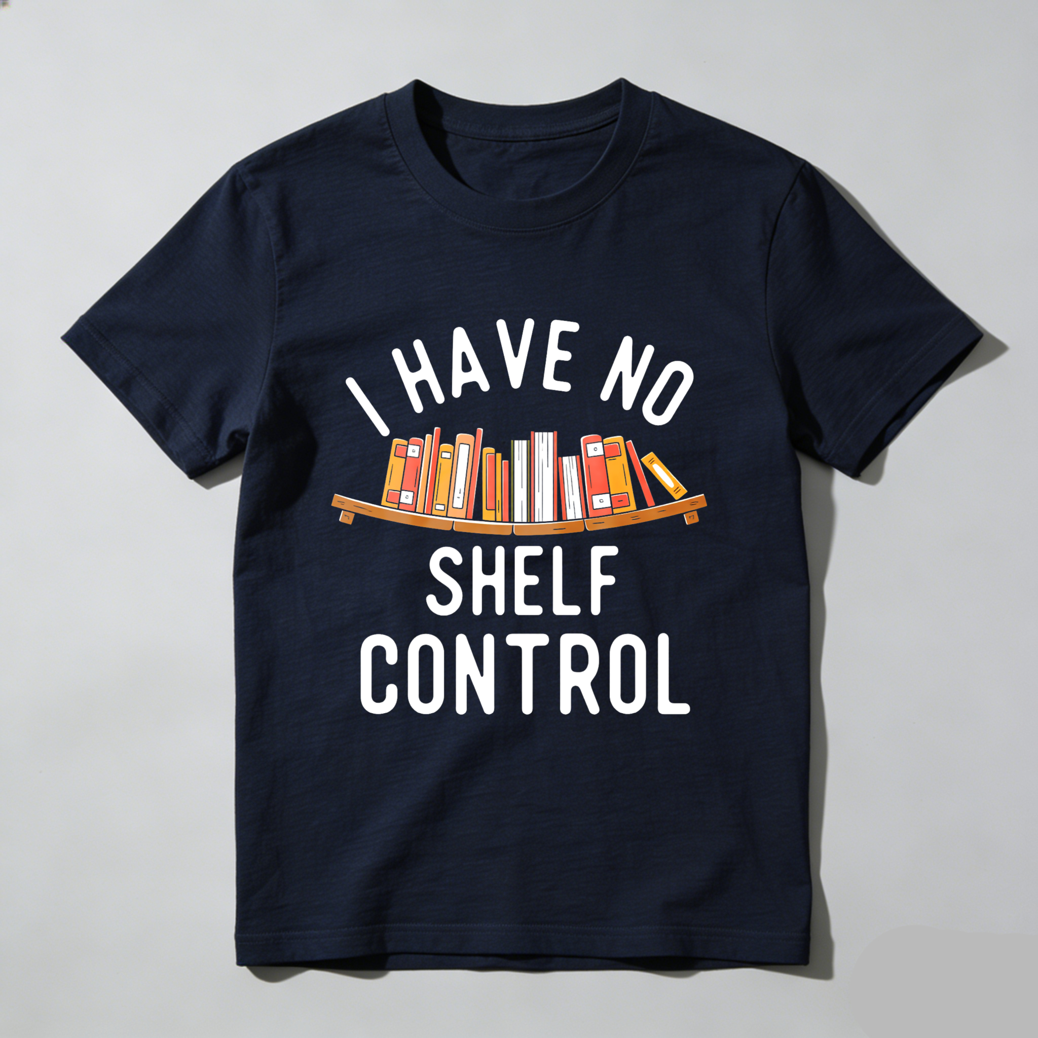 Wardrobecart I Have No Shelf Control Bookshelf Design Unisex Classic T-shirt