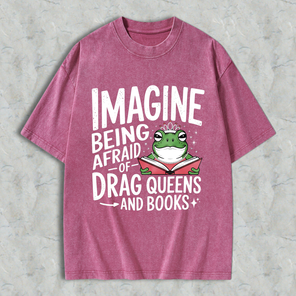 Wardrobecart Imagine Being Afraid Of Drag Queens And Books Frog Reading Book Unisex Washed T-shirt