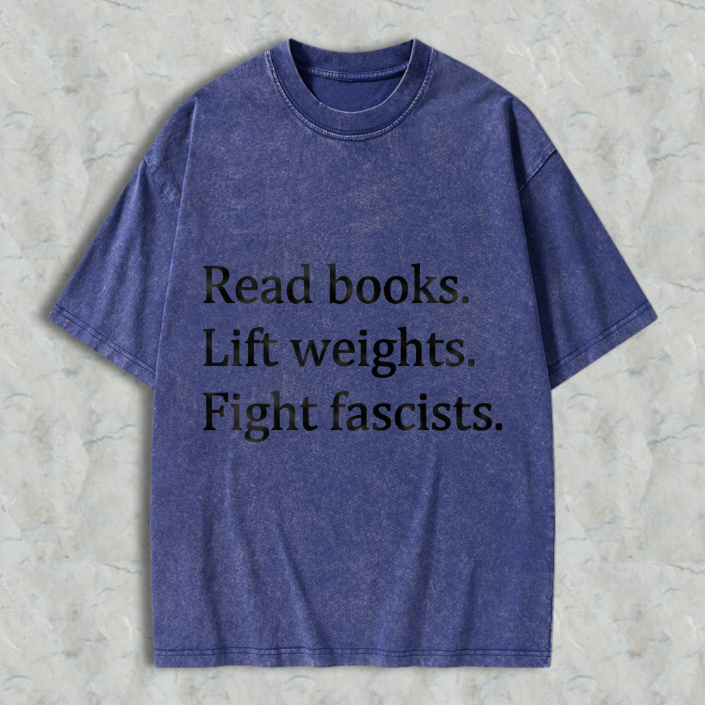 Wardrobecart Read Books Lift Weights Fight Fascists Unisex Washed T-shirt