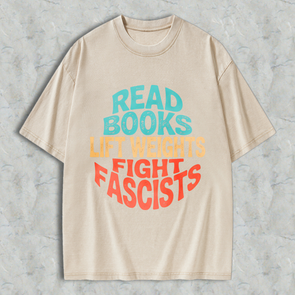Wardrobecart Read Books Lift Weights Fight Fascists Unisex Washed T-shirt