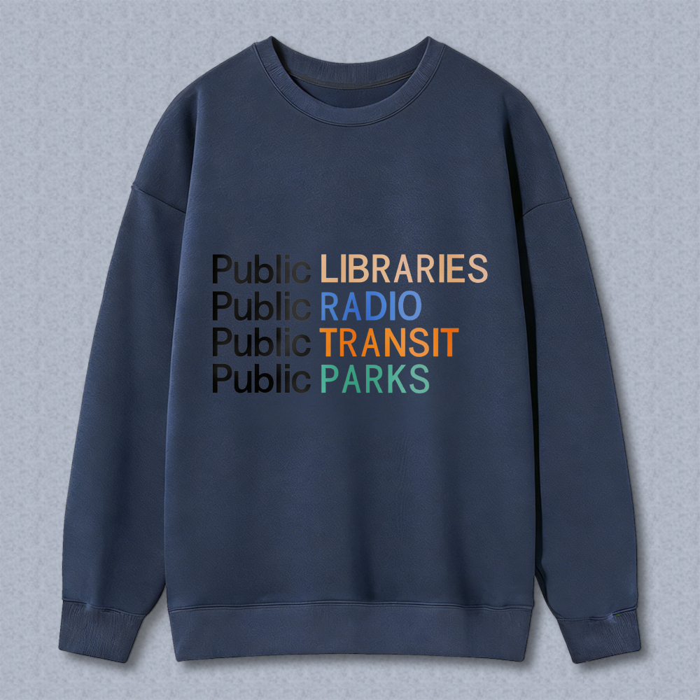 Wardrobecart Public Libraries Public Radio Public Transit Public Parks Unisex Classic Sweatshirt