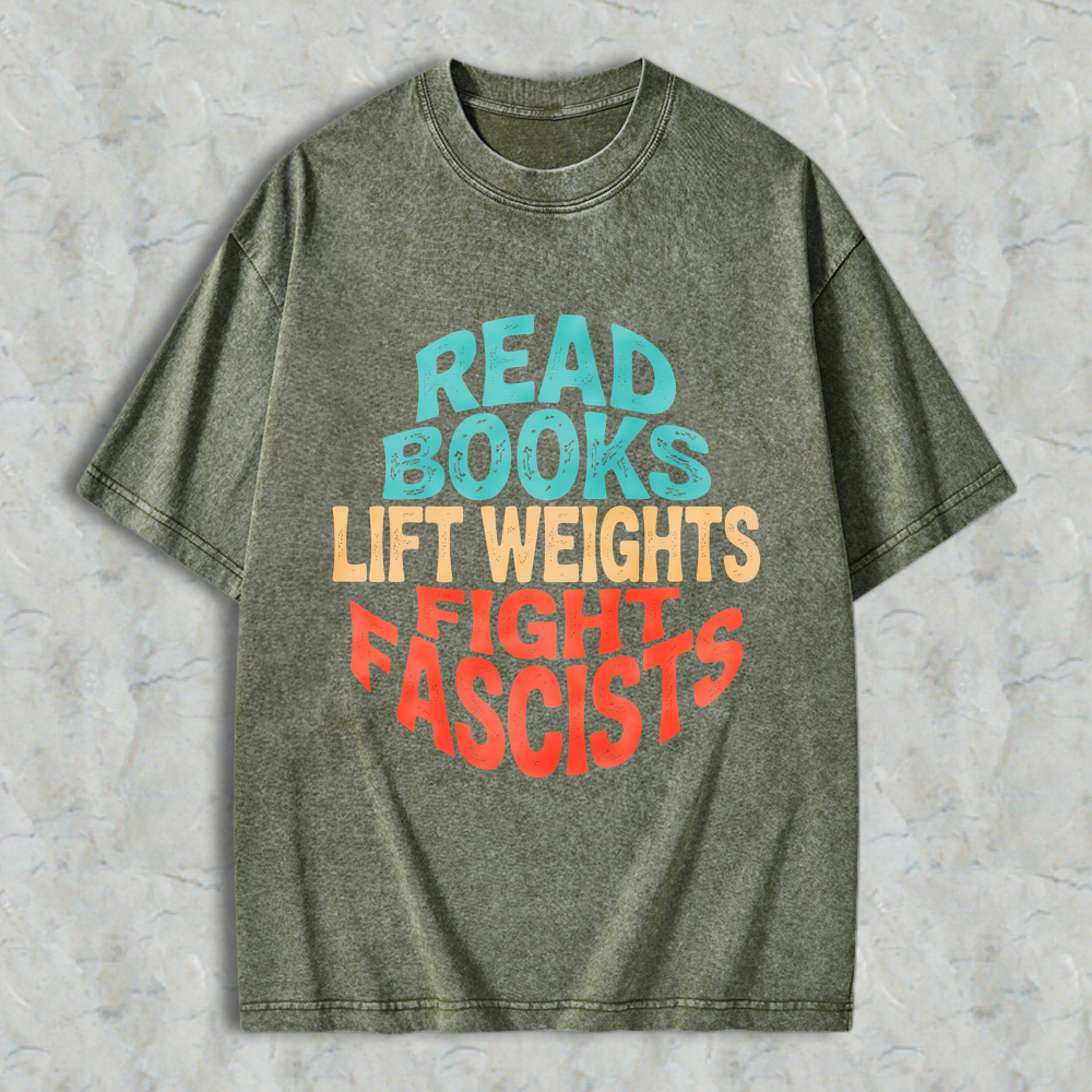 Wardrobecart Read Books Lift Weights Fight Fascists Unisex Washed T-shirt