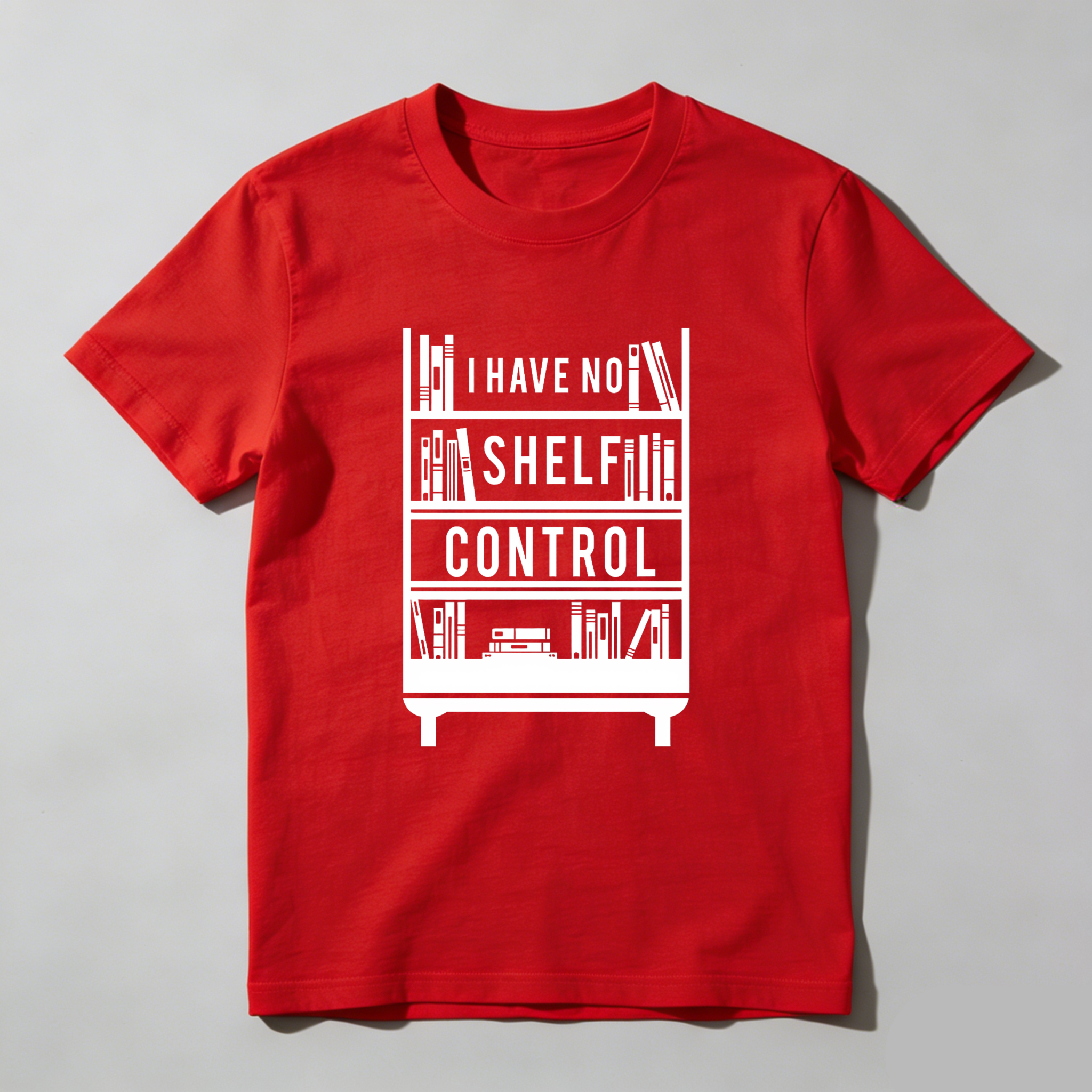 Wardrobecart I Have No Shelf Control Bookshelf Design Unisex Classic T-shirt