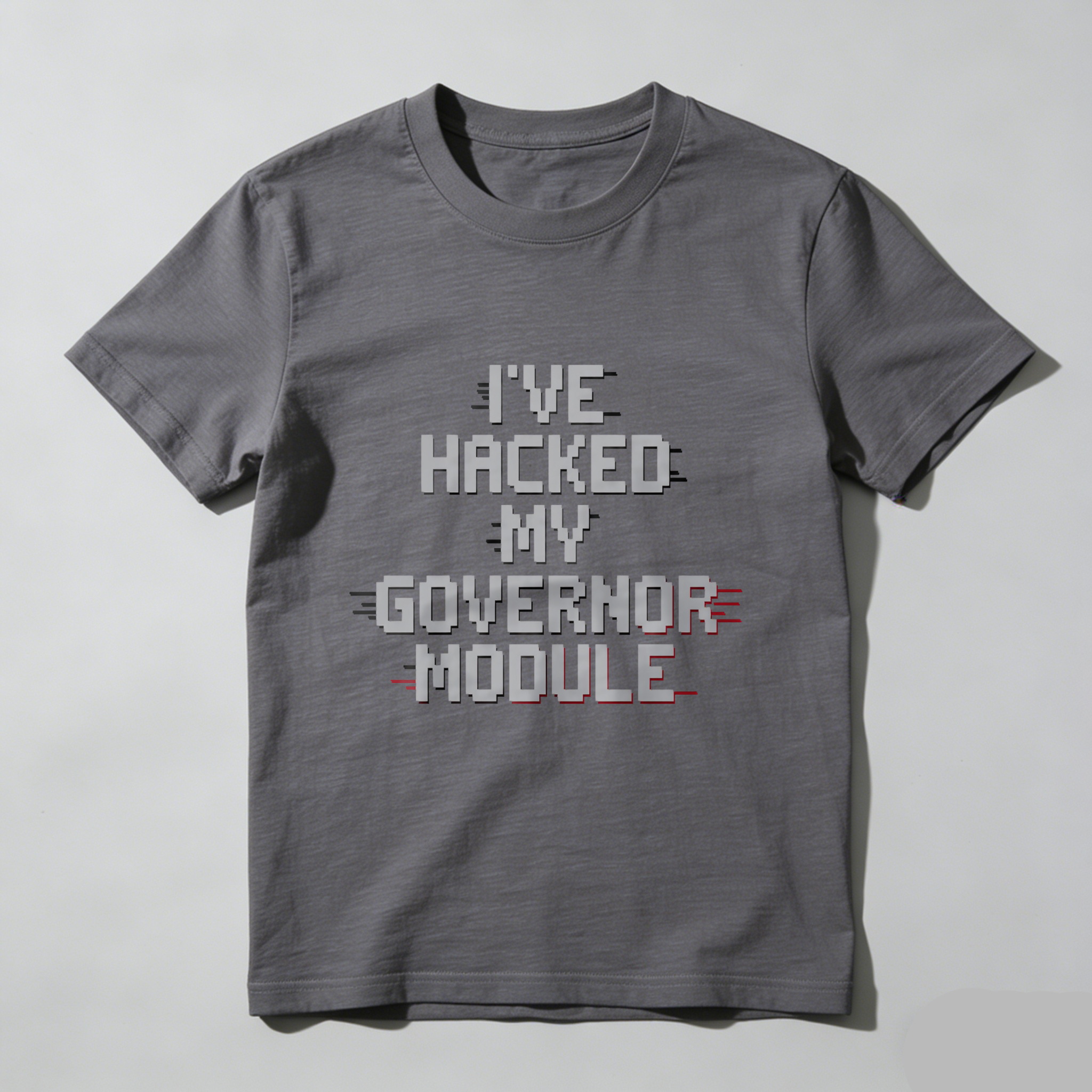 Wardrobecart I've Hacked My Governor Module Tshirt