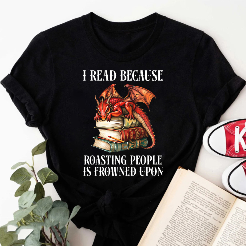 Wardrobecart I Read Because Roasting People Is Frowned Upon Tshirt(1)