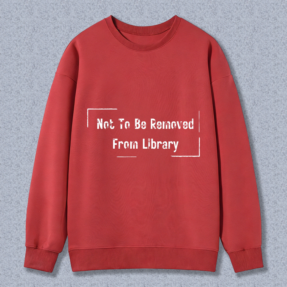 Wardrobecart Not To Be Removed From Library Unisex Classic Sweatshirt