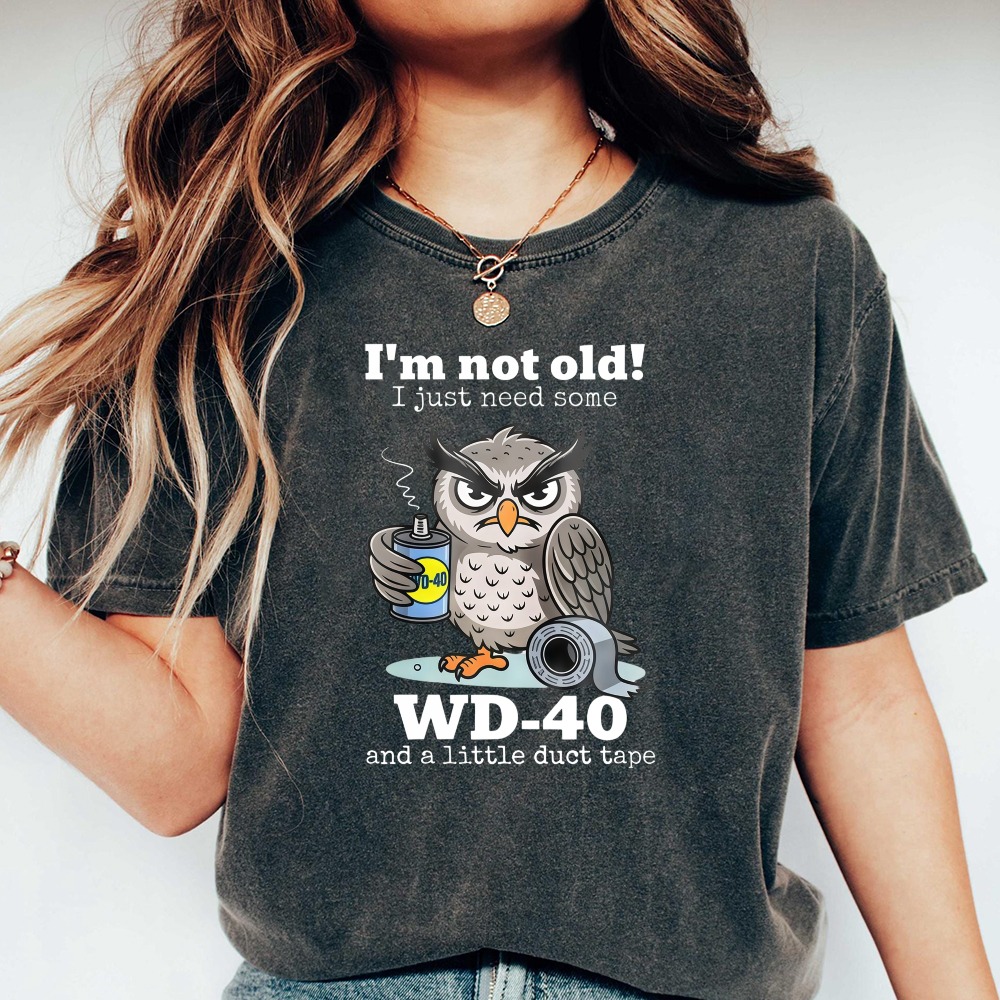 Owl Holding Wd 40 And Duct Tape With Text I'm Not Old I Just Need Some Wd 40 And A Little Duct Tape T-shirt