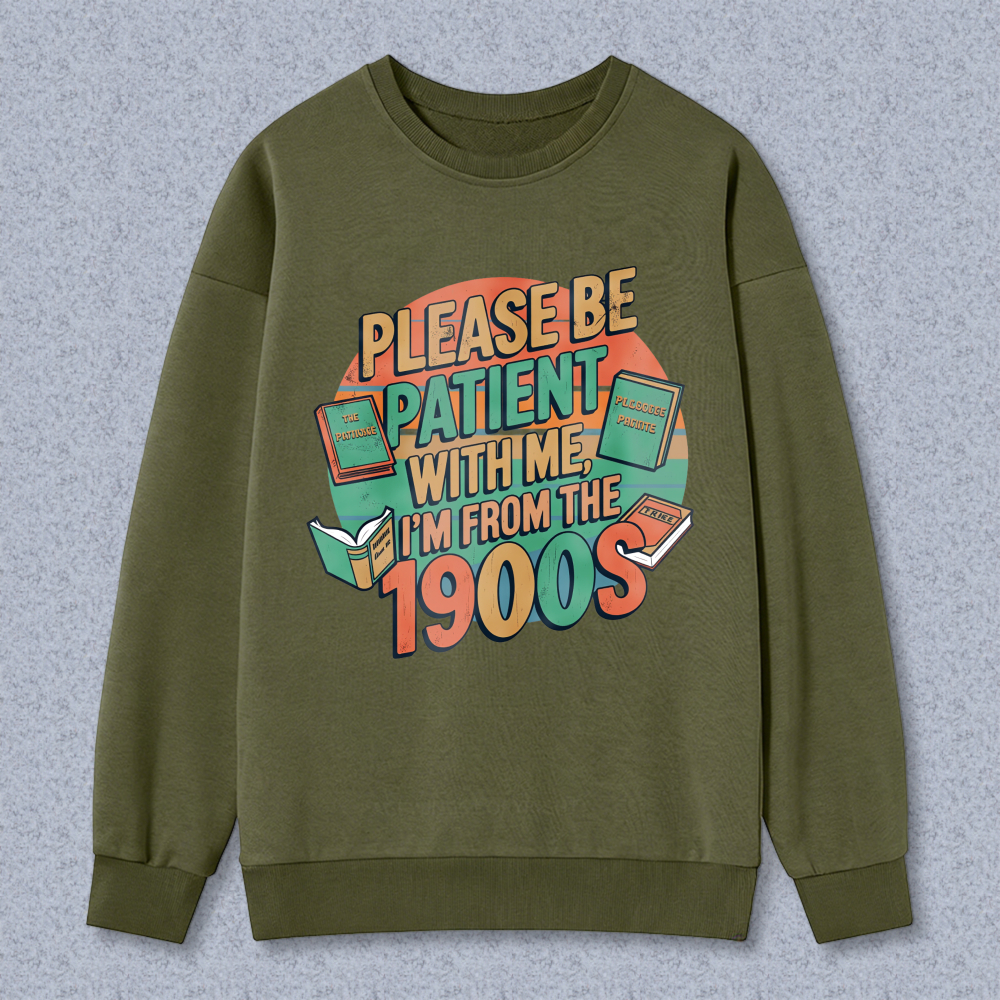 Wardrobecart Please Be Patient With Me Im From The 1900s Books Design Unisex Classic Sweatshirt