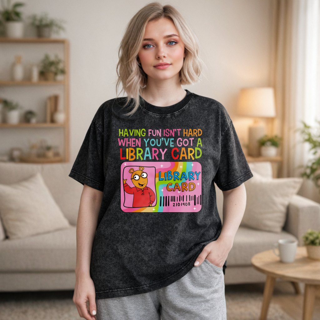 Wardrobecart Having Fun Isn't Hard When You've Got A Library Card With Cartoon Character And Rainbow Design Unisex Washed T-shirt