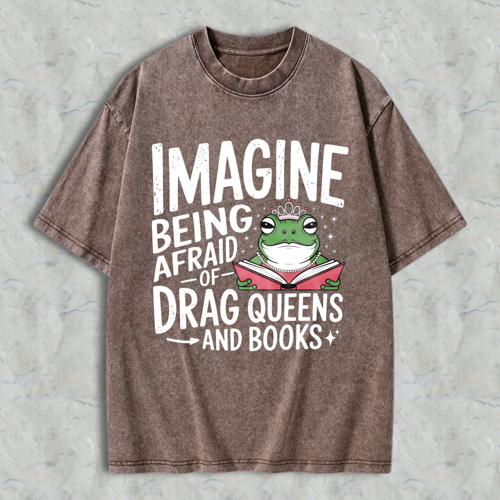 Wardrobecart Imagine Being Afraid Of Drag Queens And Books Frog Reading Book With Crown Unisex Washed T-shirt