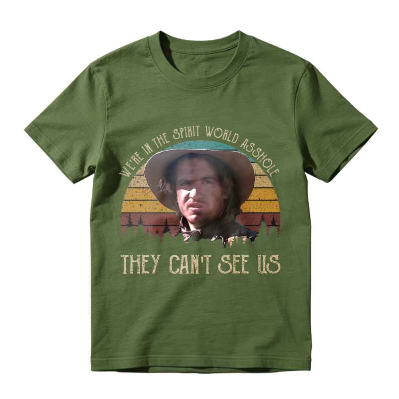 We Are In The Spirit World Asshole They Cant See Us Unisex Classic T-shirt