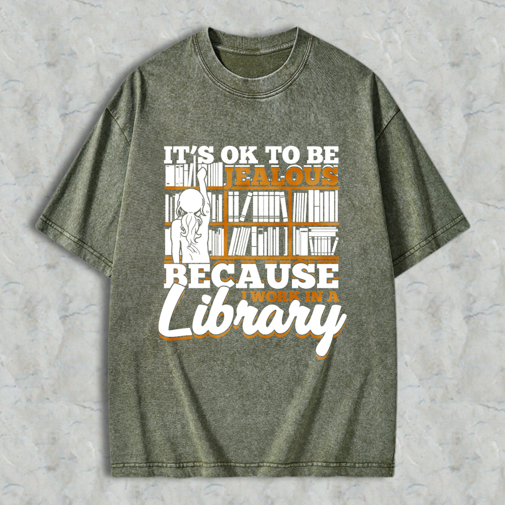 Wardrobecart It's Ok To Be Jealous Because I Work In A Library Pattern Unisex Washed T-shirt