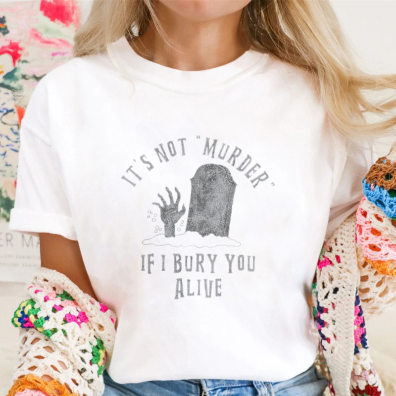 Its Not Murder If I Bury You Alive Tombstone Hand Graphic T-shirt