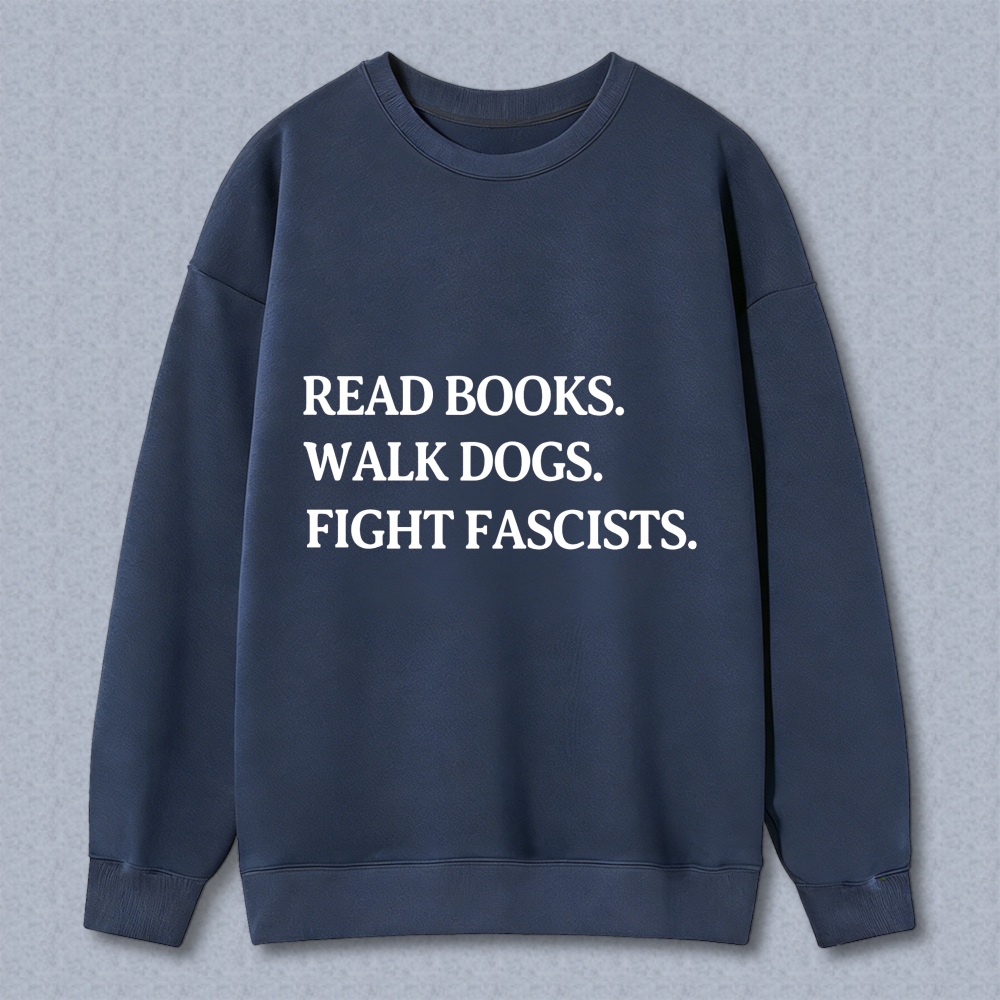 Wardrobecart Read Books Walk Dogs Fight Fascists Unisex Classic Sweatshirt