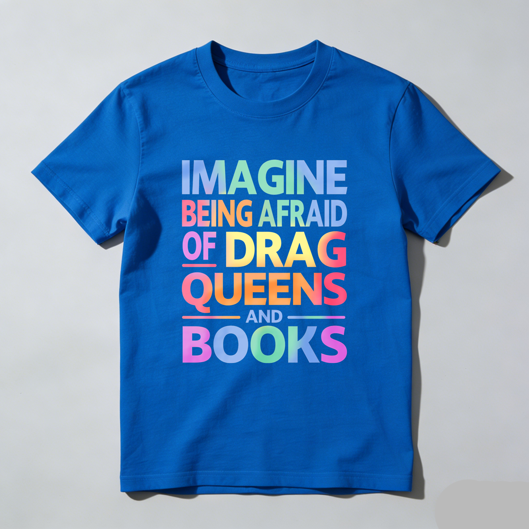 Wardrobecart Imagine Being Afraid Of Drag Queens And Books Tshirt