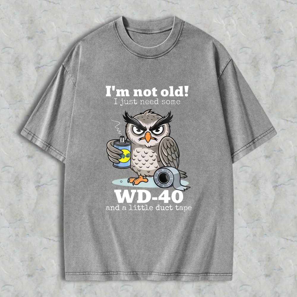 Owl Holding Wd 40 And Duct Tape With Text I'm Not Old I Just Need Some Wd 40 And A Little Duct Tape T-shirt