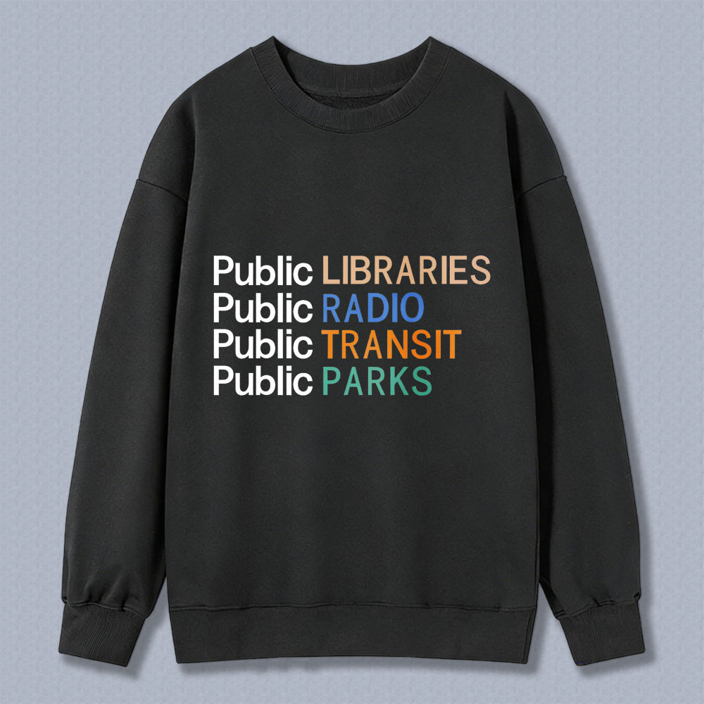 Wardrobecart Public Libraries Public Radio Public Transit Public Parks Unisex Classic Sweatshirt