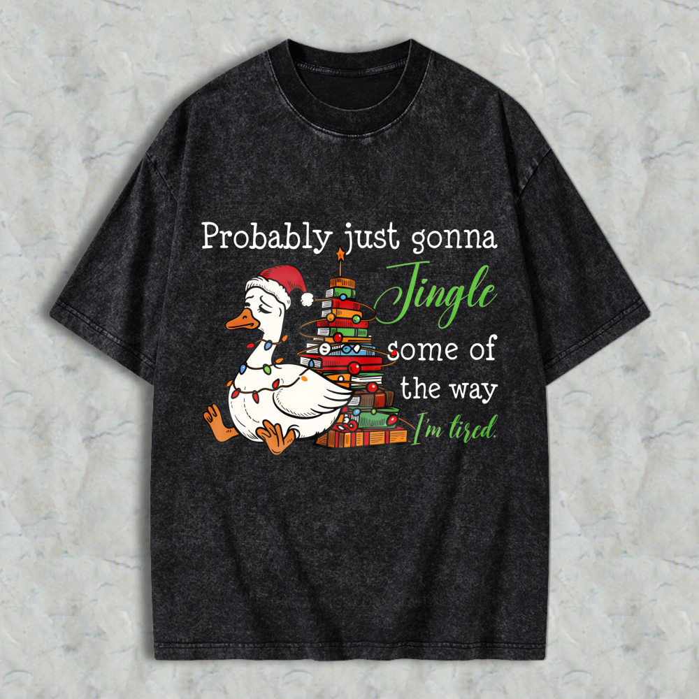 Wardrobecart Duck Wearing Santa Hat And Christmas Tree With Gifts Probably Just Gonna Jingle Some Of The Way Im Tired Unisex Washed T-shirt